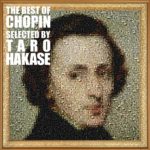 The Best Of Chopin Selected By Taro Hakase